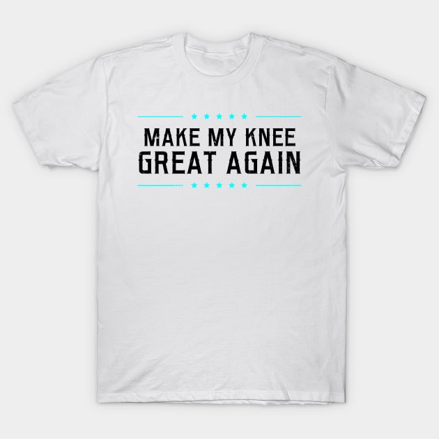 Knee Surgery Shirt | Make My Great Again Gift T-Shirt by Gawkclothing